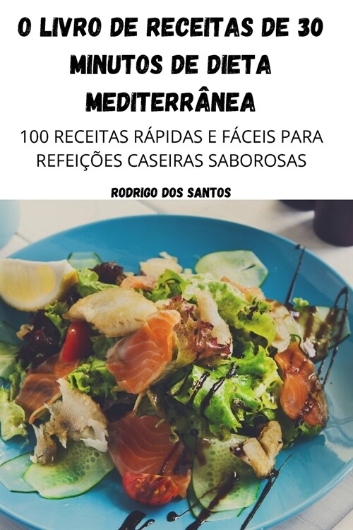 O Livro de Receitas de 30 Minutos de Dieta Mediterr?ea (Paperback)