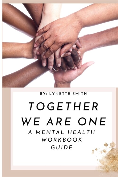Together We Are One: A Mental Health Workbook Guide (Paperback)