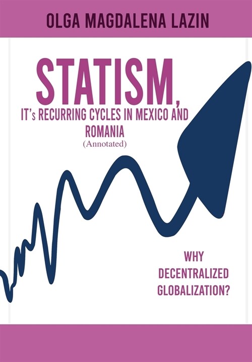 STATISM, ITs RECURRING CYCLES IN MEXICO AND ROMANIA (Hardcover)