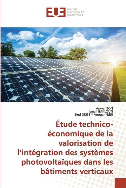 ?ude technico-?onomique de la valorisation de lint?ration des syst?es photovolta?ues dans les b?iments verticaux (Paperback)