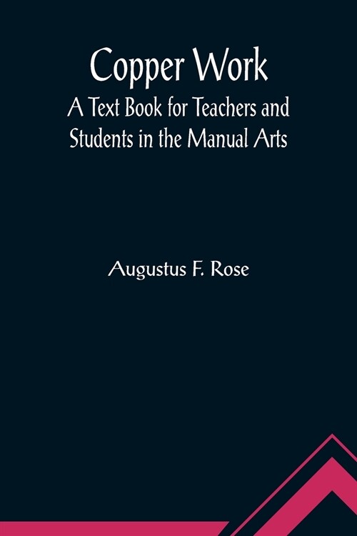 Copper Work: A Text Book for Teachers and Students in the Manual Arts (Paperback)