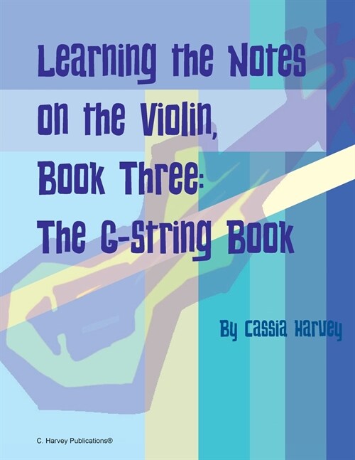 Learning the Notes on the Violin, Book Three, The G-String Book (Paperback)