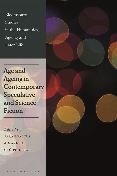 Age and Ageing in Contemporary Speculative and Science Fiction (Hardcover)