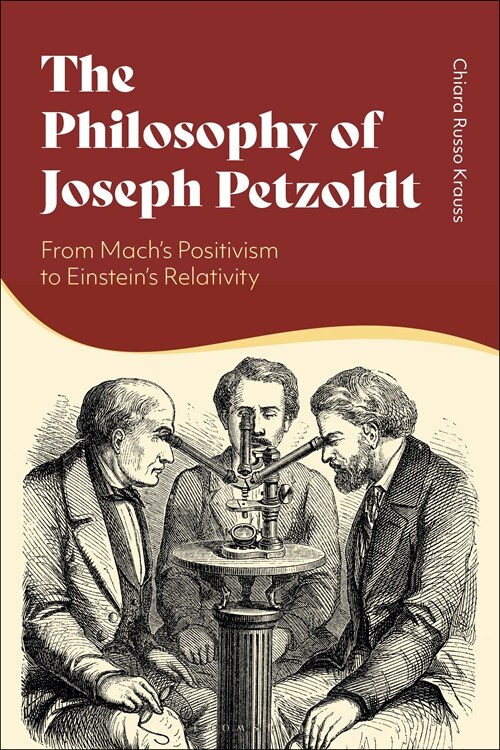 The Philosophy of Joseph Petzoldt : From Machs Positivism to Einsteins Relativity (Hardcover)