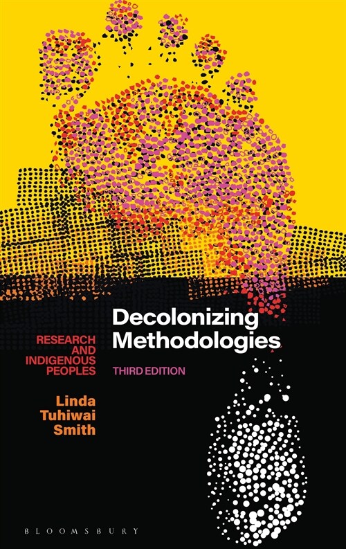 Decolonizing Methodologies : Research and Indigenous Peoples (Paperback)