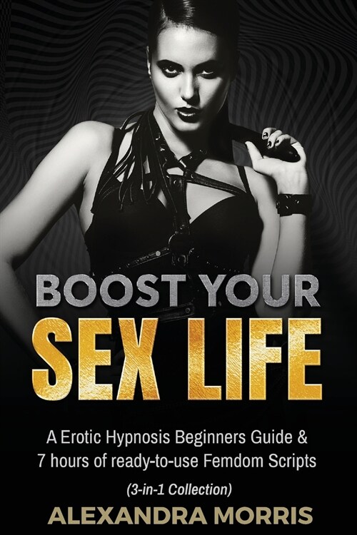 알라딘 Boost Your Sex Life A Erotic Hypnosis Beginners Guide And 7 Hours Of Redy To Use Femdom 9767