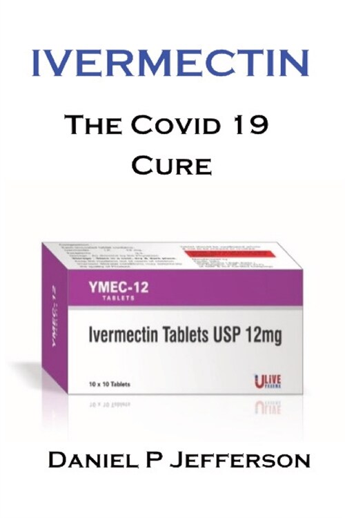 Ivermectin. Is It Safe?: We Take A Look At The Controversial Covid 19 Cure. (Paperback)