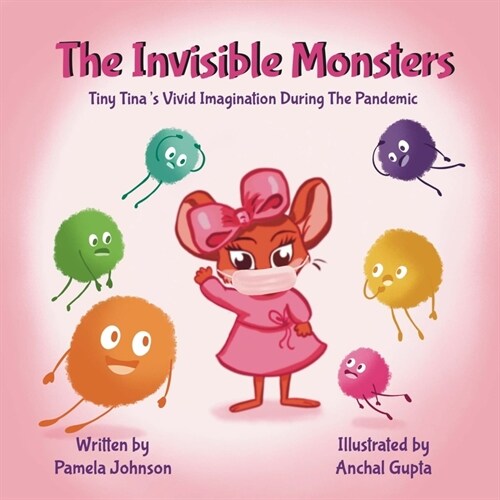 The Invisible Monsters: Tiny Tinas Vivid Imagination During The Pandemic (Paperback)