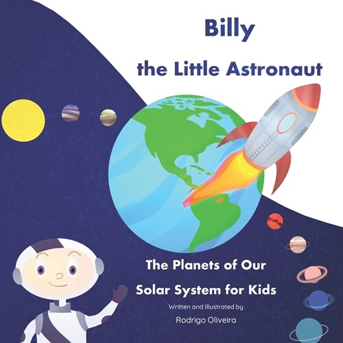 Billy the Little Astronaut: The Planets of Our Solar System for Kids (Paperback)