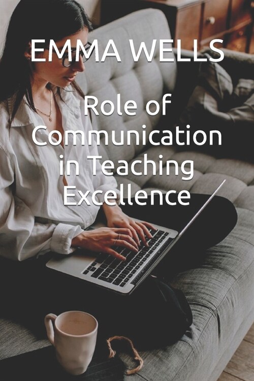 Role of Communication in Teaching Excellence (Paperback)