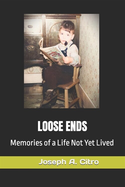 Loose Ends: Memories of a Life Not Yet Lived (Paperback)