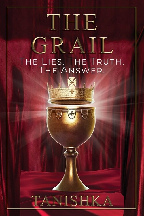 The Grail: The Lies. The Truth. The Answer. (Paperback)