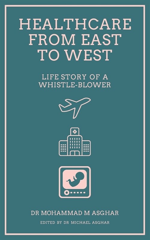 Healthcare From East To West: Life story of a whistle-blower (Paperback)