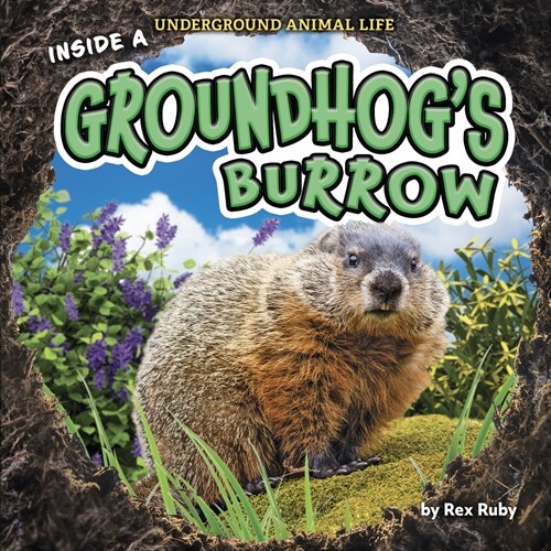 Inside a Groundhogs Burrow (Library Binding)