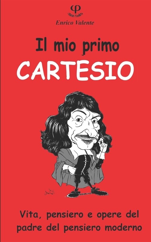 Il mio primo Cartesio: Vita, pensiero e opere del padre del pensiero moderno (Paperback)