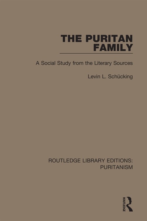 The Puritan Family : A Social Study from the Literary Sources (Paperback)
