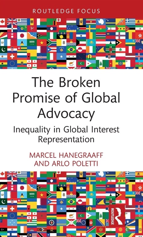 The Broken Promise of Global Advocacy : Inequality in Global Interest Representation (Hardcover)