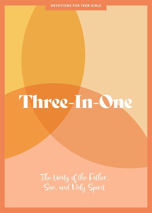 Three-In-One - Teen Girls Devotional: The Unity of the Father, Son, and Holy Spirit Volume 12 (Paperback)