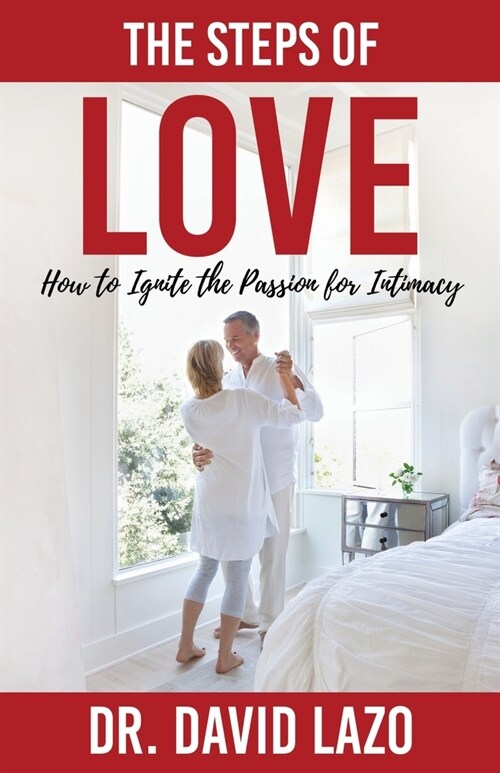 The Steps of Love: How to Ignite the Passion for Intimacy (Paperback)