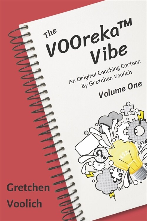 The Vooreka Vibe Volume One: An Original Coaching Cartoon by Gretchen Voolich (Paperback)