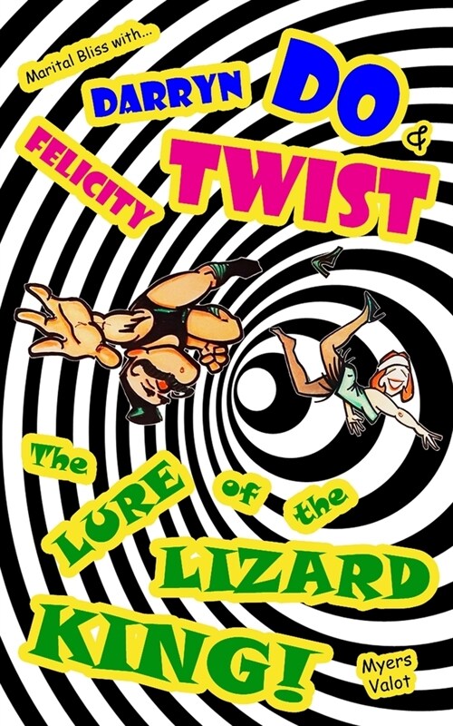 Marital Bliss with Darryn Do and Felicity Twist: The Lure of the Lizard King! (Paperback)