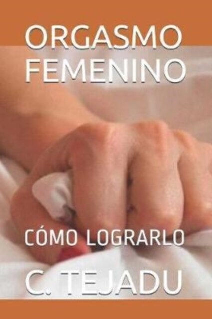 Orgasmo Femenino: C?o Lograrlo (Paperback)