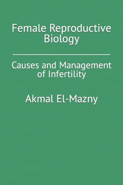 Female Reproductive Biology: Causes and Management of Infertility (Paperback)