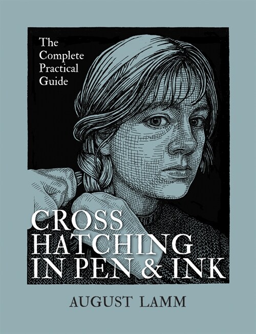 Crosshatching in Pen and Ink: The Complete Practical Guide (Paperback)