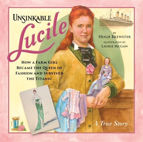 Unsinkable Lucile: How a Farm Girl Became the Queen of Fashion and Survived the Titanic (Hardcover)
