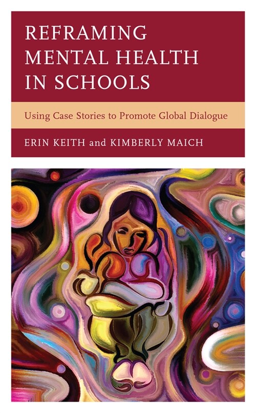 Reframing Mental Health in Schools: Using Case Stories to Promote Global Dialogue (Hardcover)