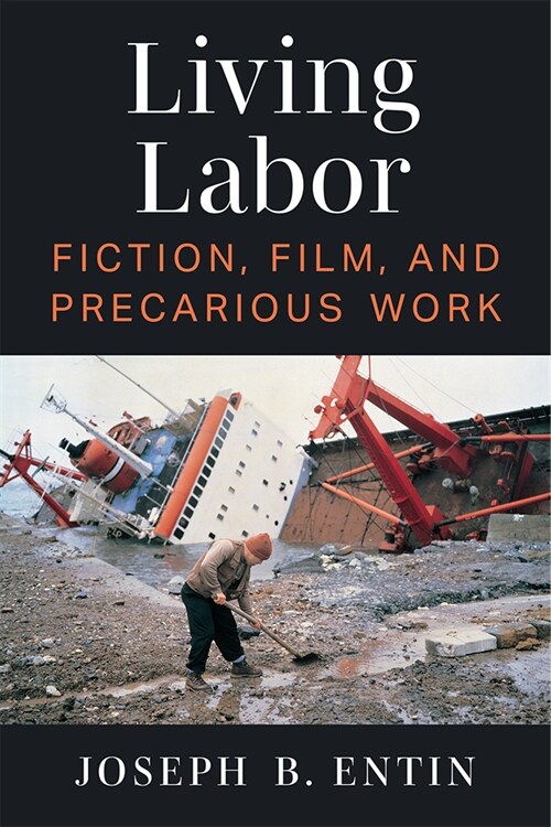Living Labor: Fiction, Film, and Precarious Work (Paperback)