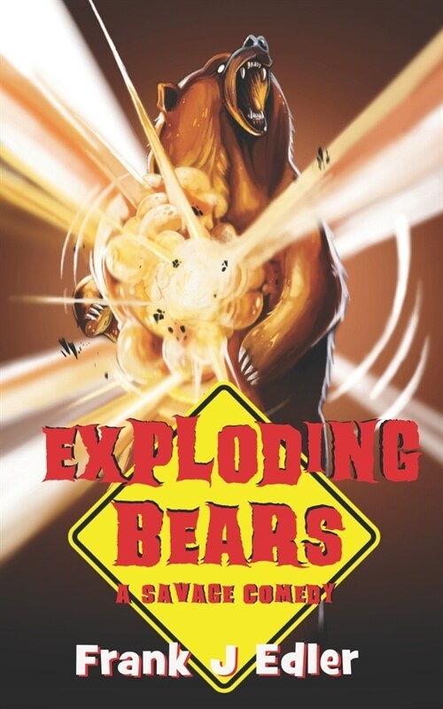 Exploding Bears: A Savage Comedy (Paperback)