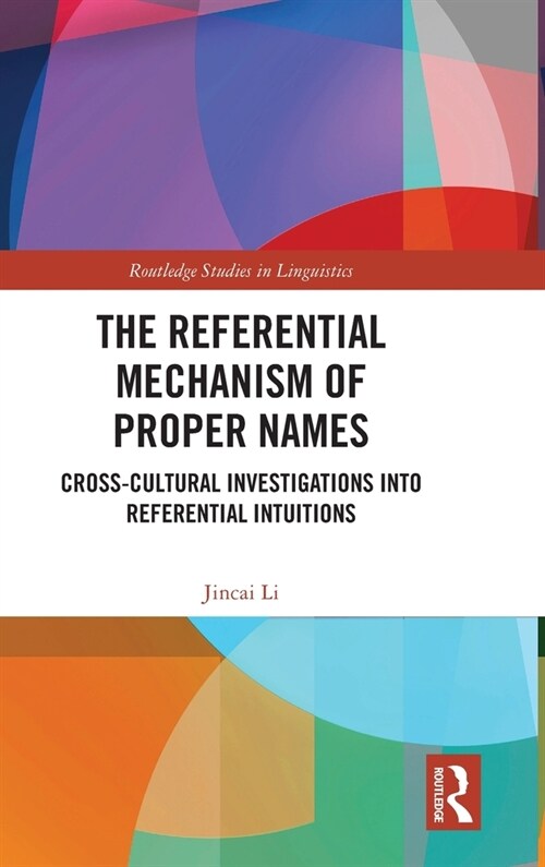 The Referential Mechanism of Proper Names : Cross-cultural Investigations into Referential Intuitions (Hardcover)