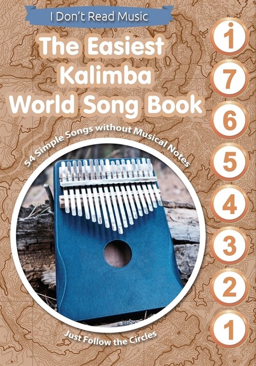The Easiest Kalimba World Song Book: 54 Simple Songs without Musical Notes. Just Follow the Circles (Paperback)