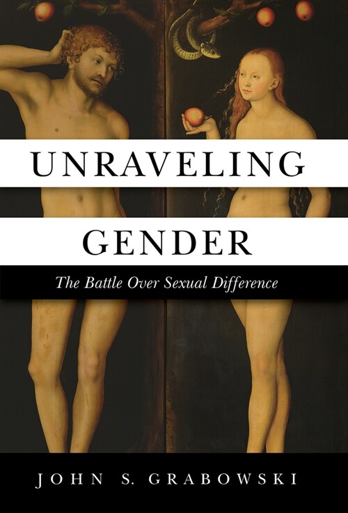 Unraveling Gender: The Battle Over Sexual Difference (Hardcover)