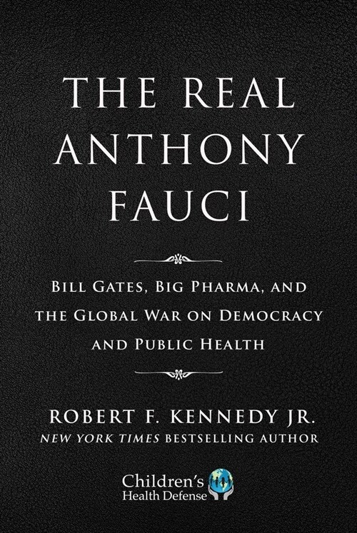 Limited Boxed Set: The Real Anthony Fauci: Bill Gates, Big Pharma, and the Global War on Democracy and Public Health (Hardcover)