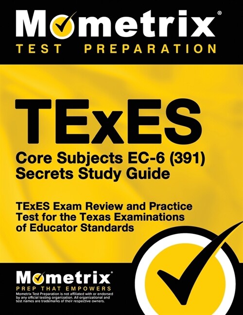 TExES Core Subjects EC-6 (391) Secrets Study Guide: TExES Exam Review and Practice Test for the Texas Examinations of Educator Standards (Paperback)