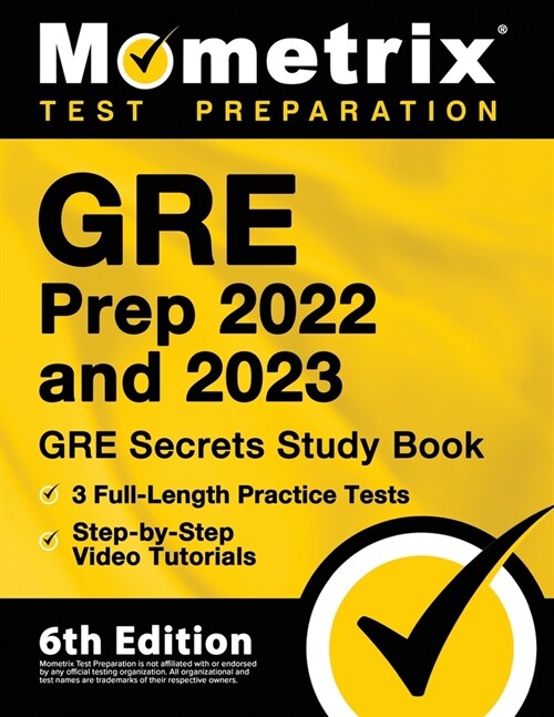 GRE Prep 2022 and 2023 - GRE Secrets Study Book, 3 Full-Length Practice Tests, Step-by-Step Video Tutorials: [6th Edition] (Paperback)