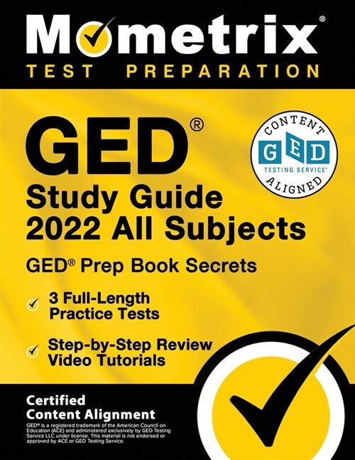 GED Study Guide 2022 All Subjects - GED Prep Book Secrets, 3 Full-Length Practice Tests, Step-by-Step Review Video Tutorials: [Certified Content Align (Paperback)