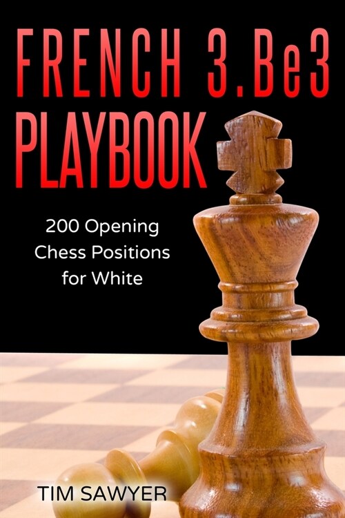 French 3.Be3 Playbook: 200 Opening Chess Positions for White (Paperback)