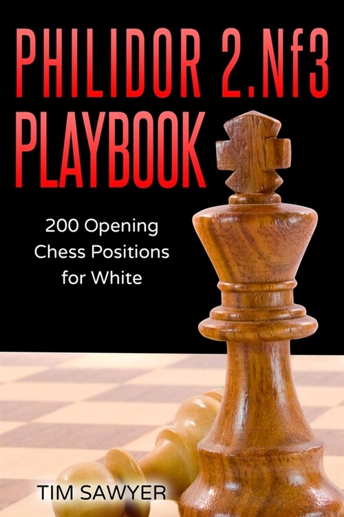 Philidor 2.Nf3 Playbook: 200 Opening Chess Positions for White (Paperback)