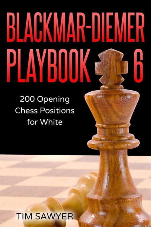 Blackmar-Diemer Playbook 6: 200 Opening Chess Positions for White (Paperback)