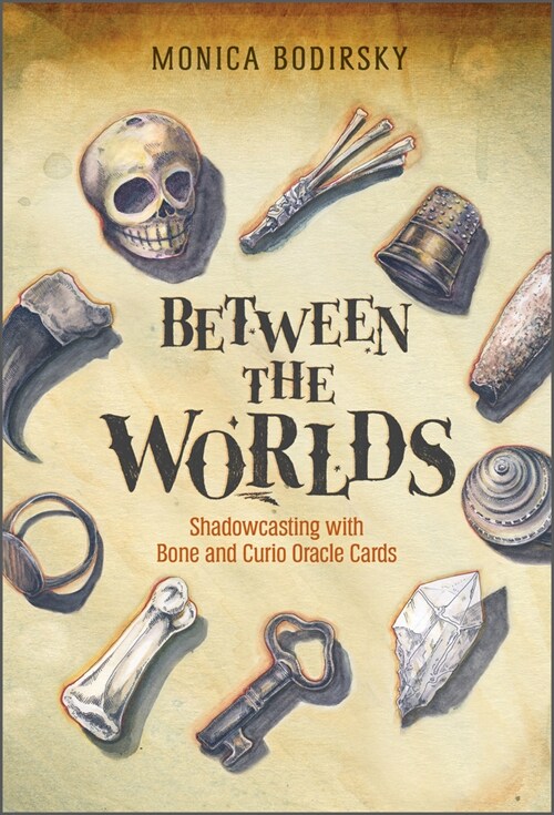 Between the Worlds: Shadowcasting with Bone and Curio Oracle Cards (Hardcover)