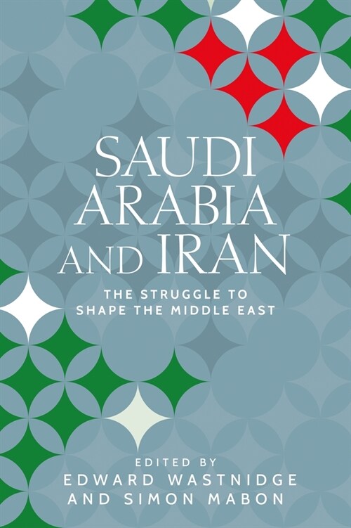 Saudi Arabia and Iran : The Struggle to Shape the Middle East (Hardcover)