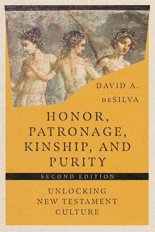 Honor, Patronage, Kinship, and Purity: Unlocking New Testament Culture (Paperback, 2, Revised, Second)