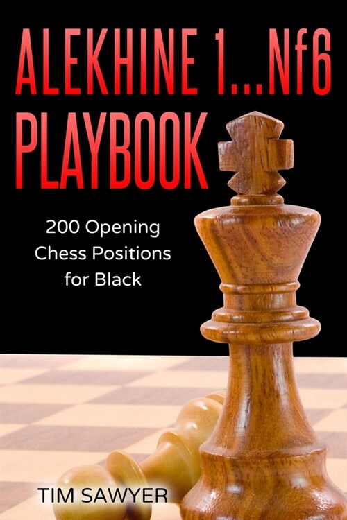 Alekhine 1...Nf6 Playbook: 200 Opening Chess Positions for Black (Paperback)