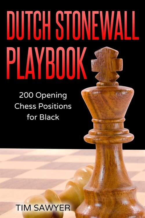 Dutch Stonewall Playbook: 200 Opening Chess Positions for Black (Paperback)