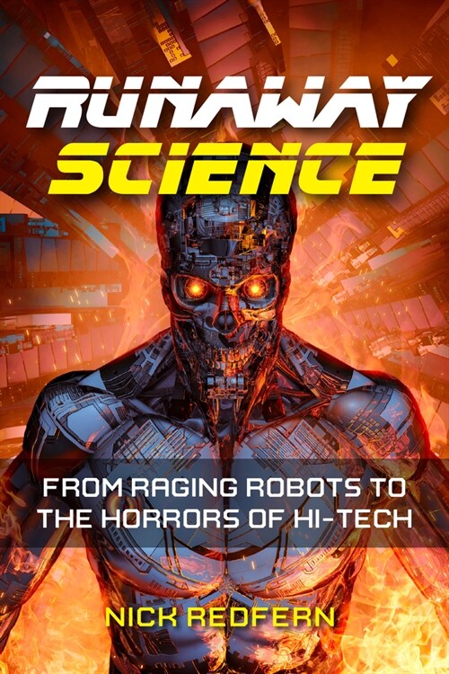 Runaway Science: True Stories of Raging Robots and Hi-Tech Horrors (Paperback)