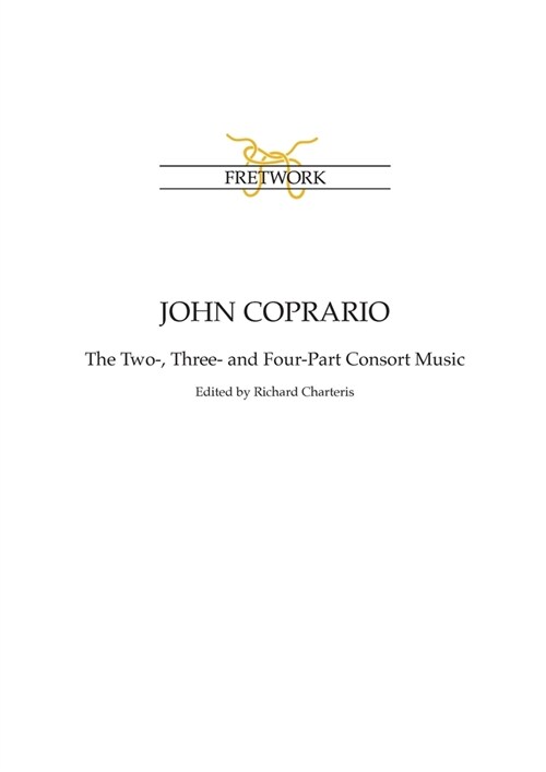 John Coprario: The Two-, Three- and Four-Part Consort Music (Paperback, 2)