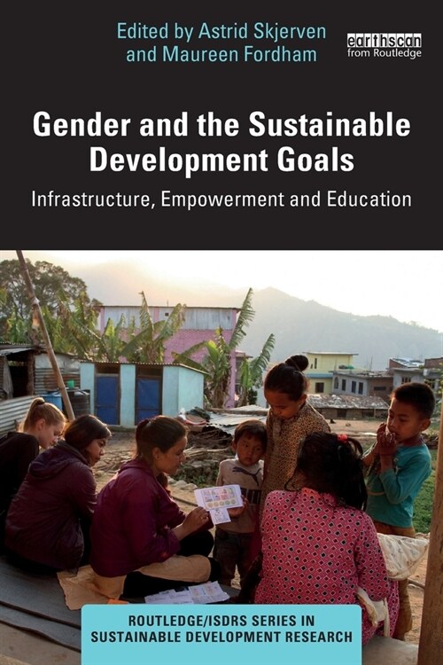 Gender and the Sustainable Development Goals : Infrastructure, Empowerment and Education (Paperback)